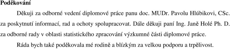 Dále děkuji paní Ing. Janě Holé Ph. D.