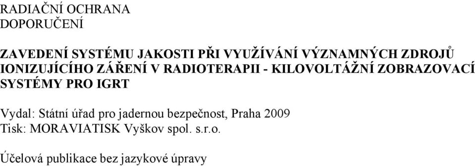 ZOBRAZOVACÍ SYSTÉMY PRO IGRT Vydal: Státní úřad pro jadernou bezpečnost,