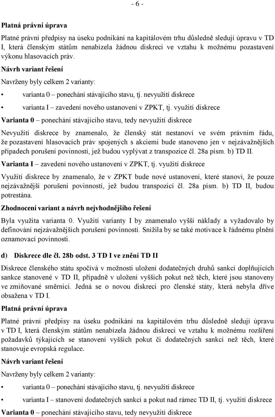 nevyužití diskrece varianta I zavedení nového ustanovení v ZPKT, tj.