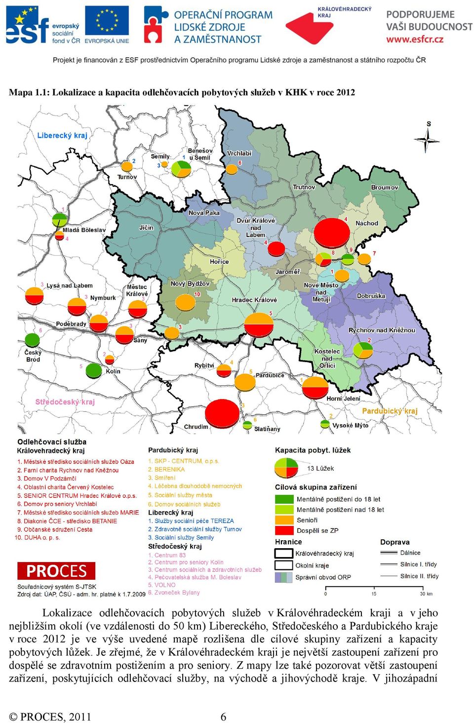 nejbližším okolí (ve vzdálenosti do 50 km) Libereckého, Středočeského a Pardubického kraje v roce 2012 je ve výše uvedené mapě rozlišena dle cílové skupiny