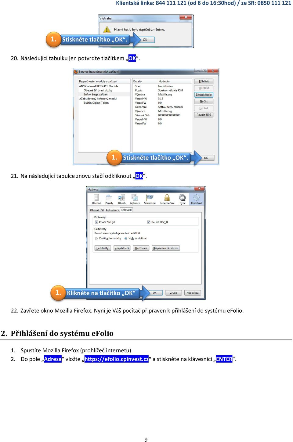 Nyní je Váš počítač připraven k přihlášení do systému efolio.