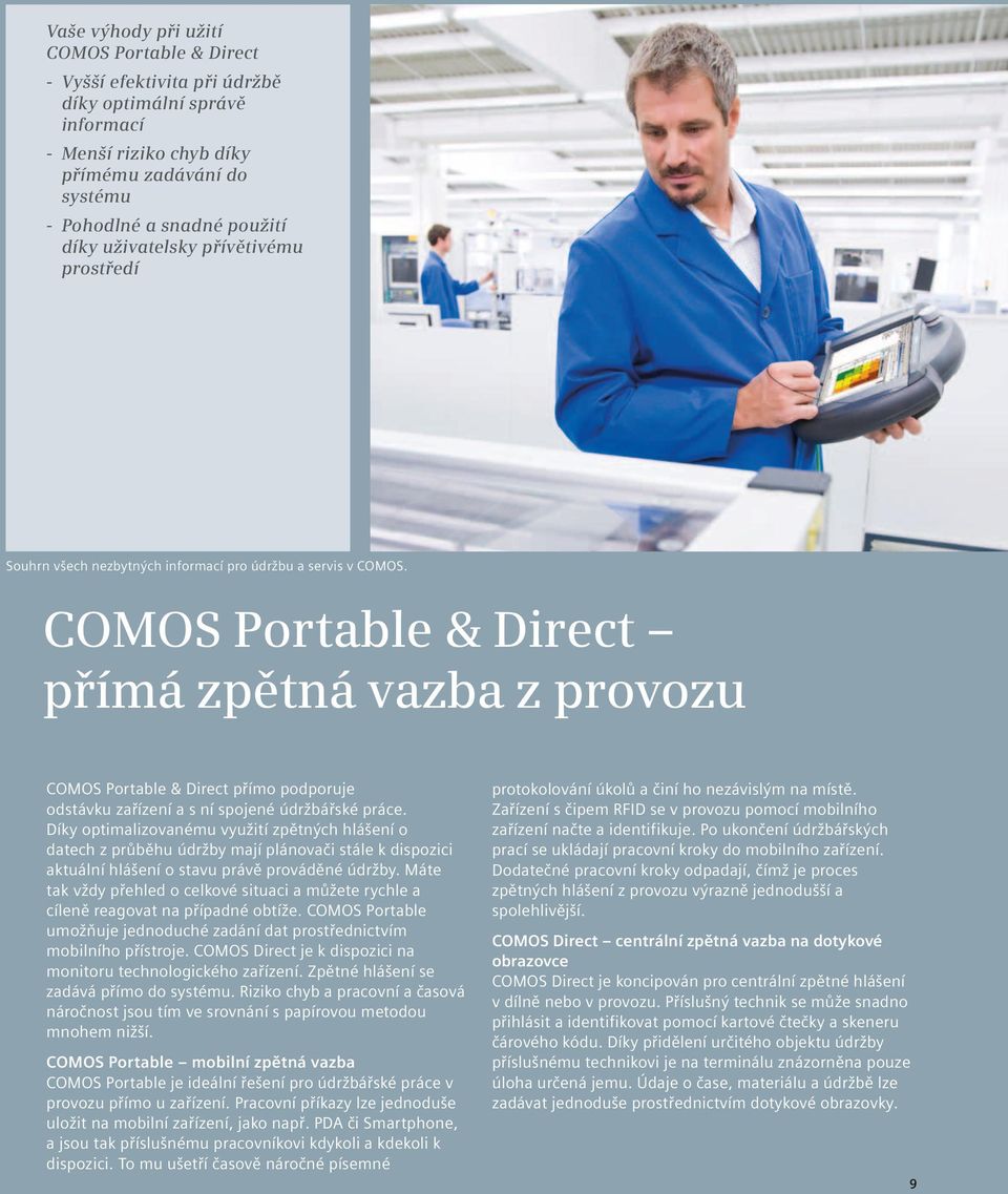 COMOS Portable & Direct přímá zpětná vazba z provozu COMOS Portable & Direct přímo podporuje odstávku zařízení a s ní spojené údržbářské práce.