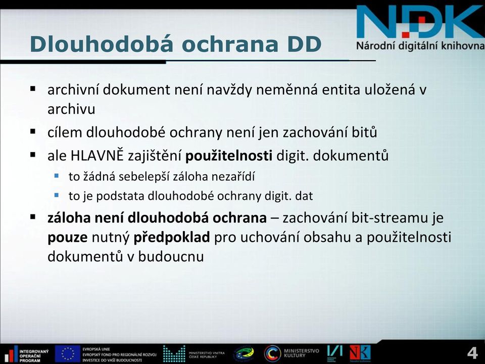 dokumentů to žádná sebelepší záloha nezařídí to je podstata dlouhodobé ochrany digit.