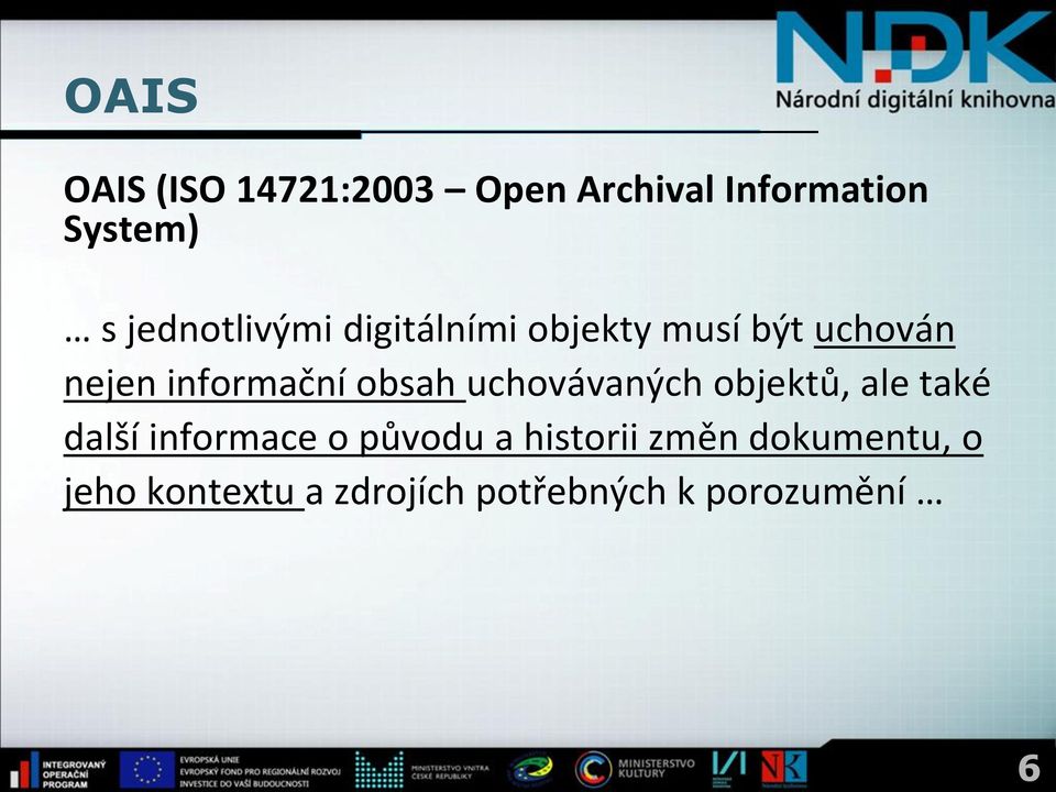 obsah uchovávaných objektů, ale také další informace o původu a