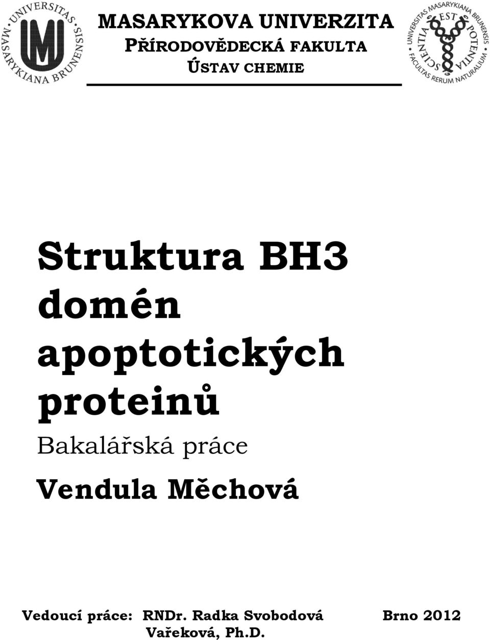 proteinů Bakalářská práce Vendula Měchová