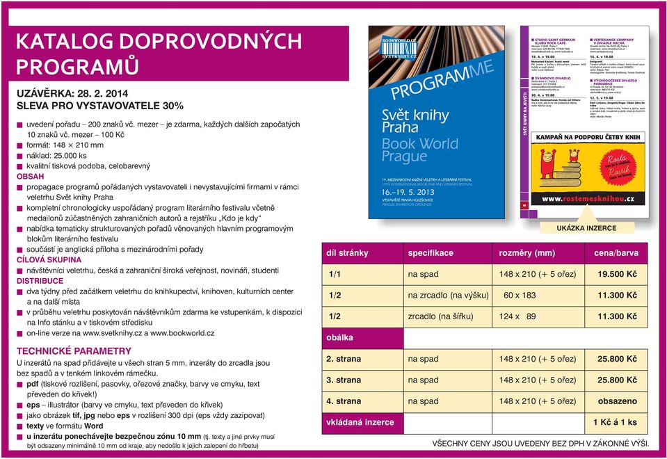 literárního festivalu včetně medailonů zúčastněných zahraničních autorů a rejstříku Kdo je kdy nabídka tematicky strukturovaných pořadů věnovaných hlavním programovým blokům literárního festivalu