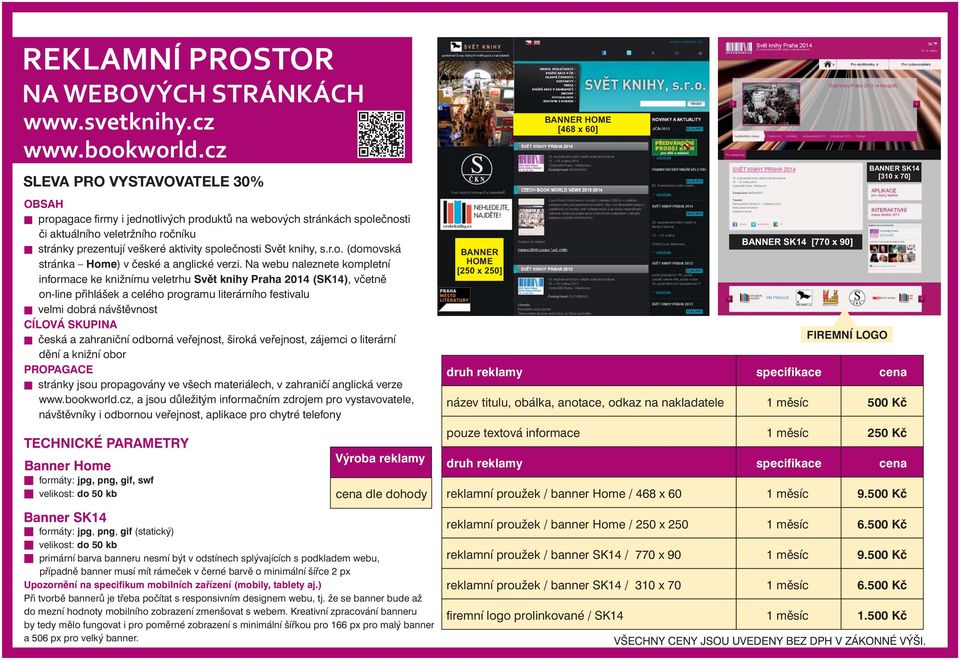 Na webu naleznete kompletní informace ke knižnímu veletrhu Svět knihy Praha 2014 (SK14), včetně on-line přihlášek a celého programu literárního festivalu velmi dobrá návštěvnost česká a zahraniční