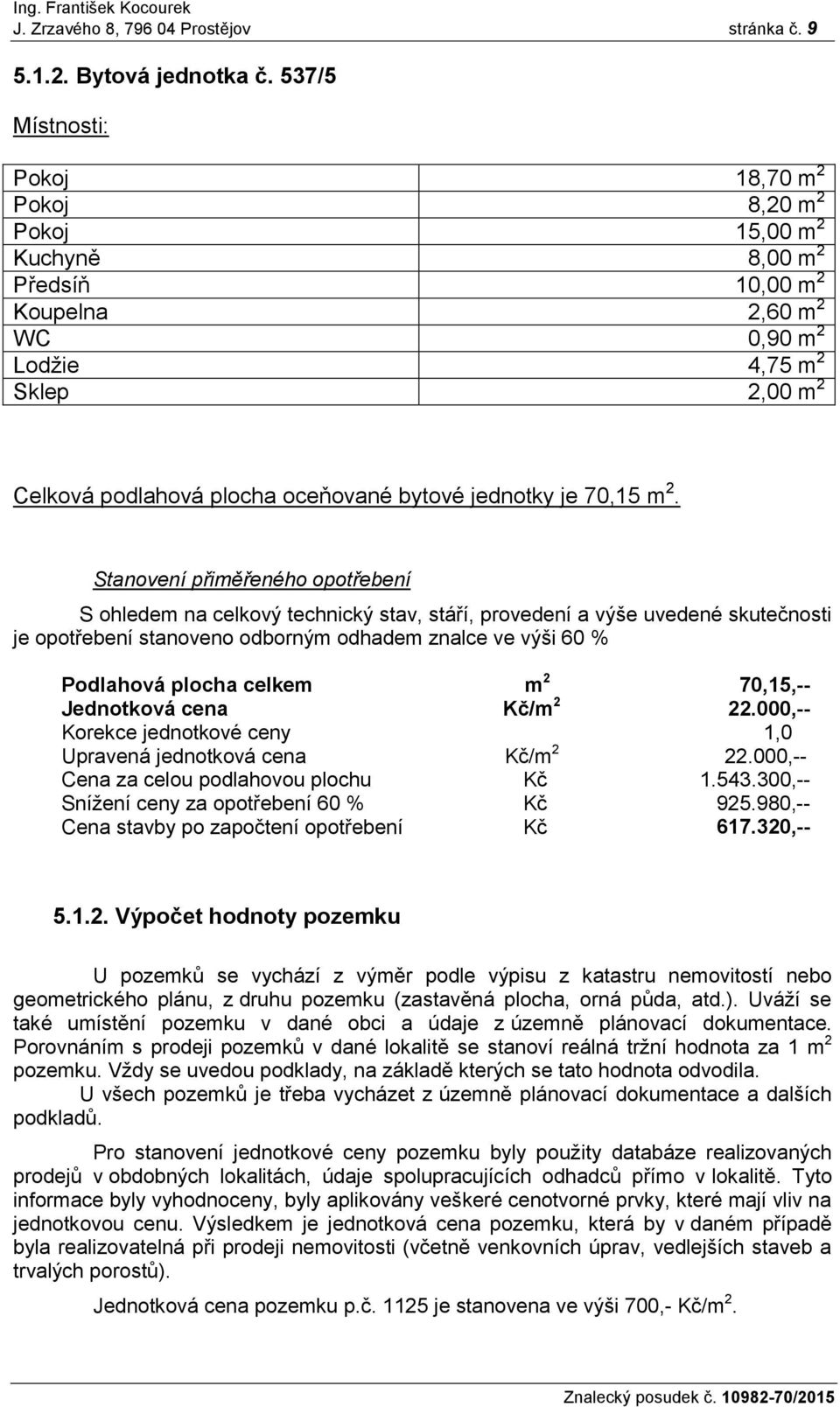 bytové jednotky je 70,15 m 2.