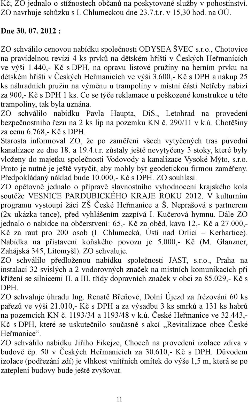 440,- Kč s DPH, na opravu listové pružiny na herním prvku na dětském hřišti v Českých Heřmanicích ve výši 3.