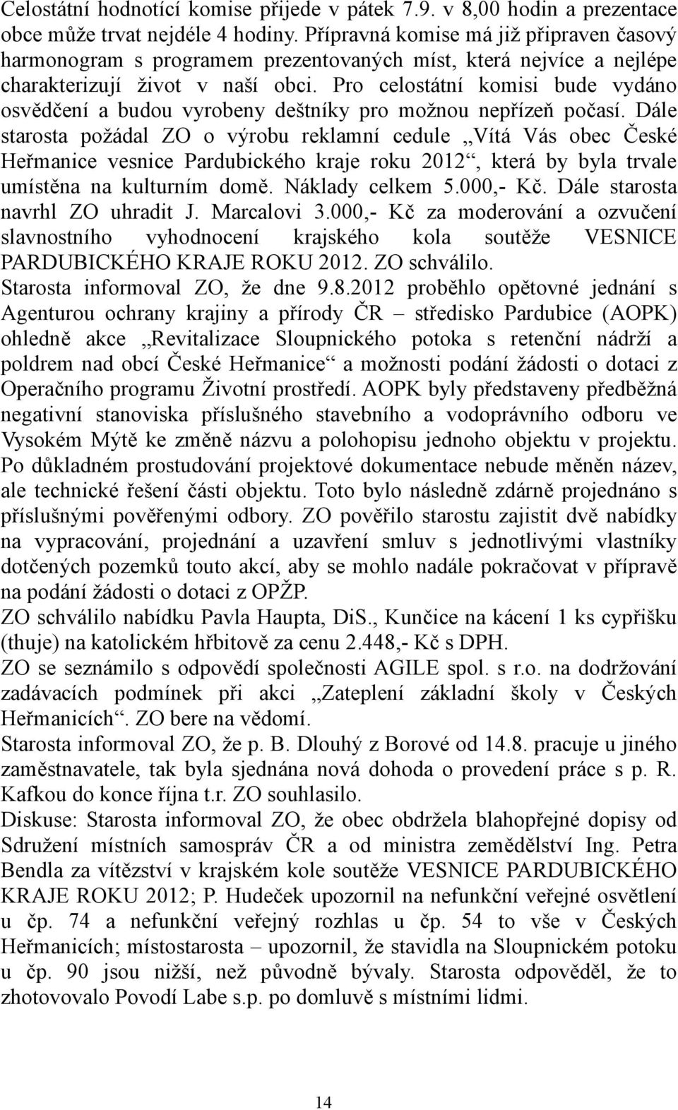 Pro celostátní komisi bude vydáno osvědčení a budou vyrobeny deštníky pro možnou nepřízeň počasí.