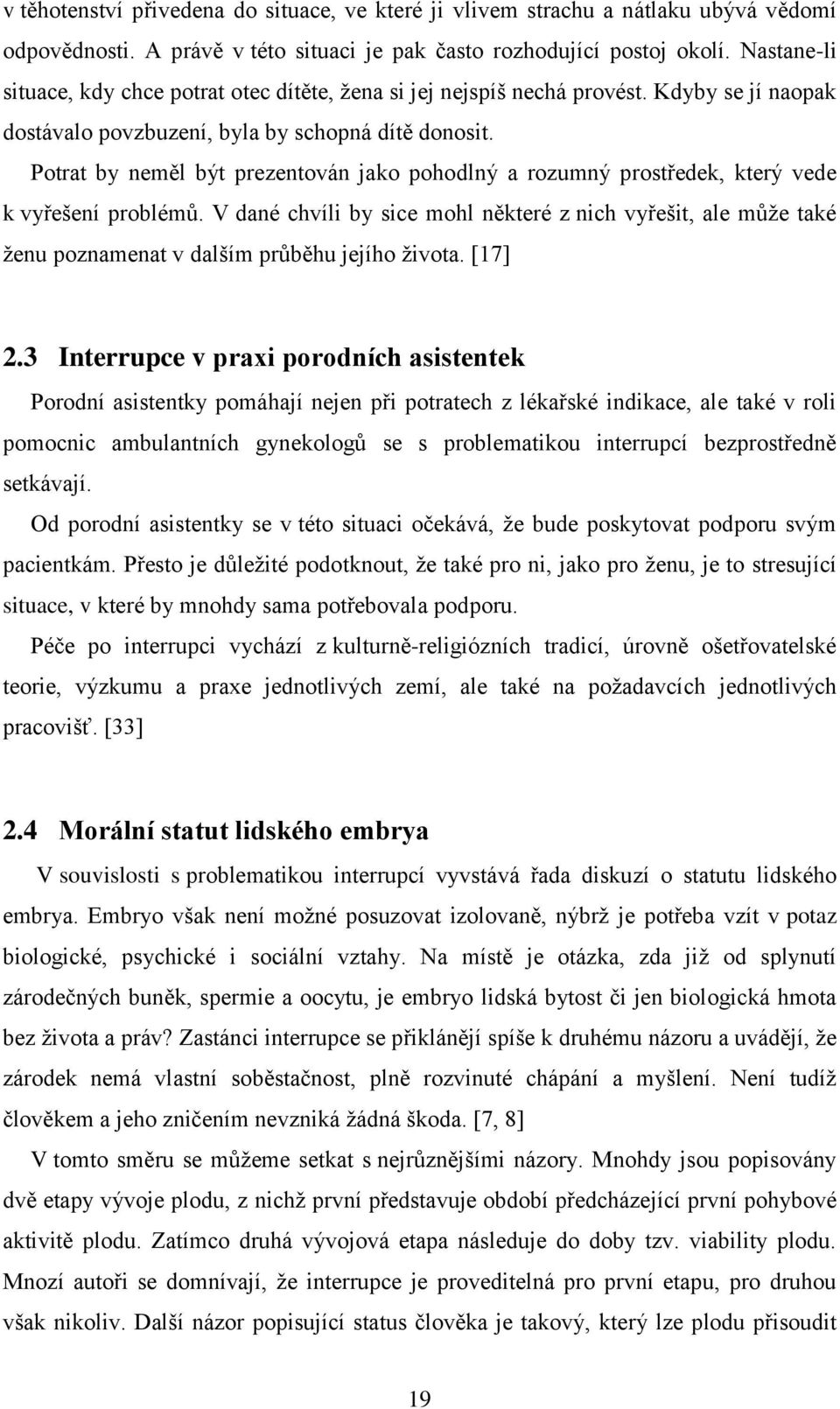 Potrat by neměl být prezentován jako pohodlný a rozumný prostředek, který vede k vyřešení problémů.