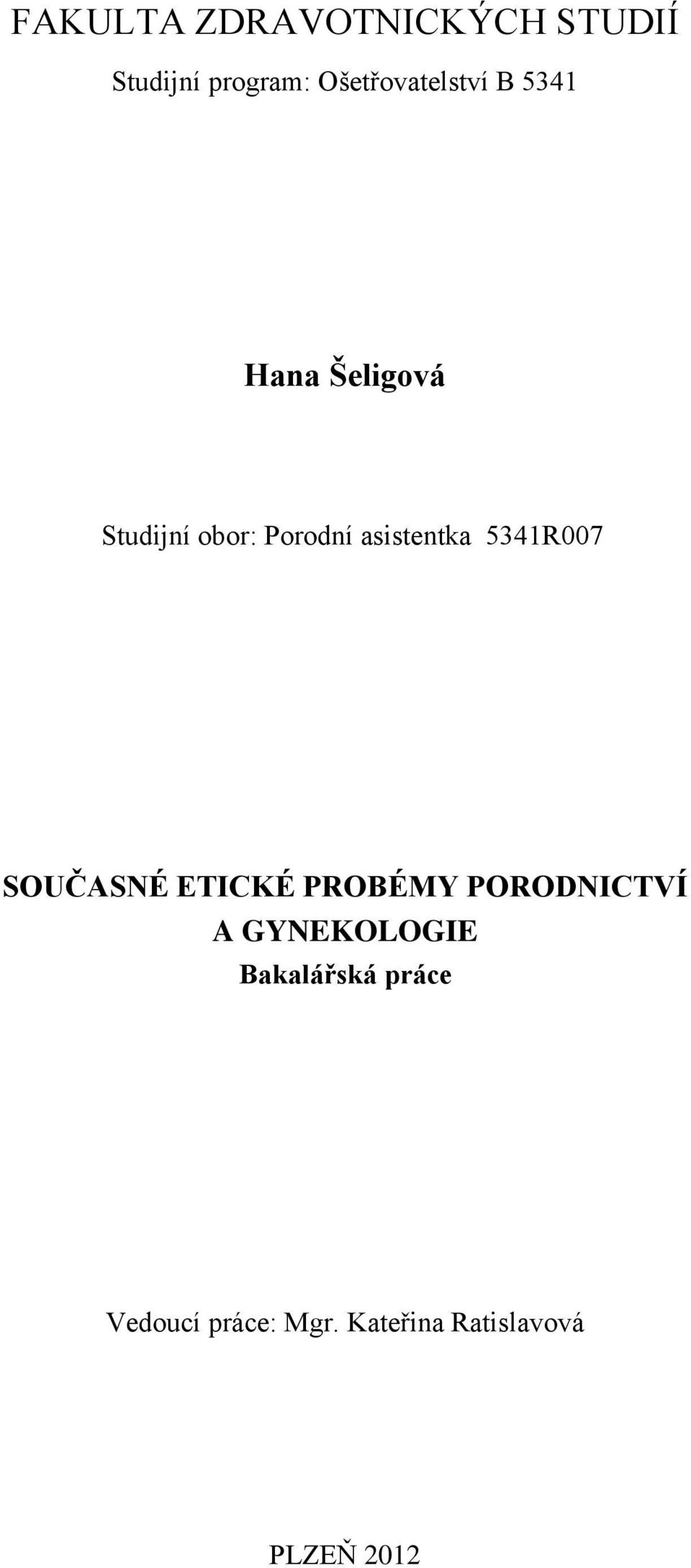 asistentka 5341R007 SOUČASNÉ ETICKÉ PROBÉMY PORODNICTVÍ A