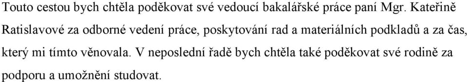 materiálních podkladů a za čas, který mi tímto věnovala.