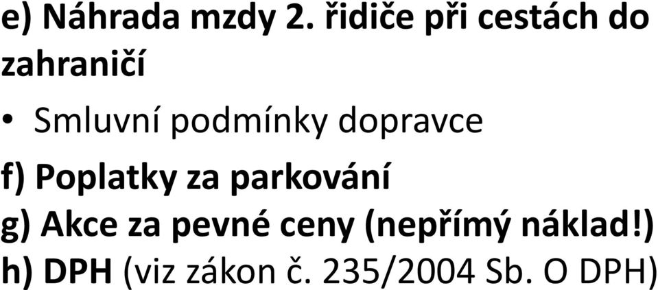 podmínky dopravce f) Poplatky za parkování g)