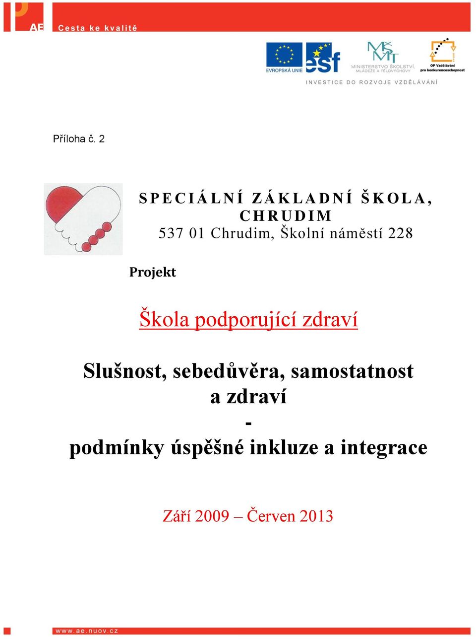 537 01 Chrudim, Školní náměstí 228 Projekt Škola podporující