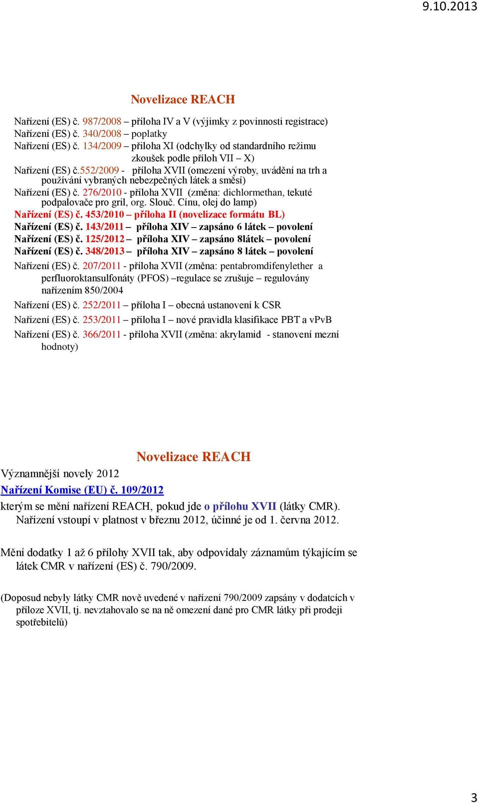 552/2009 - příloha XVII (omezení výroby, uvádění na trh a používání vybraných nebezpečných látek a směsí) Nařízení (ES) č.