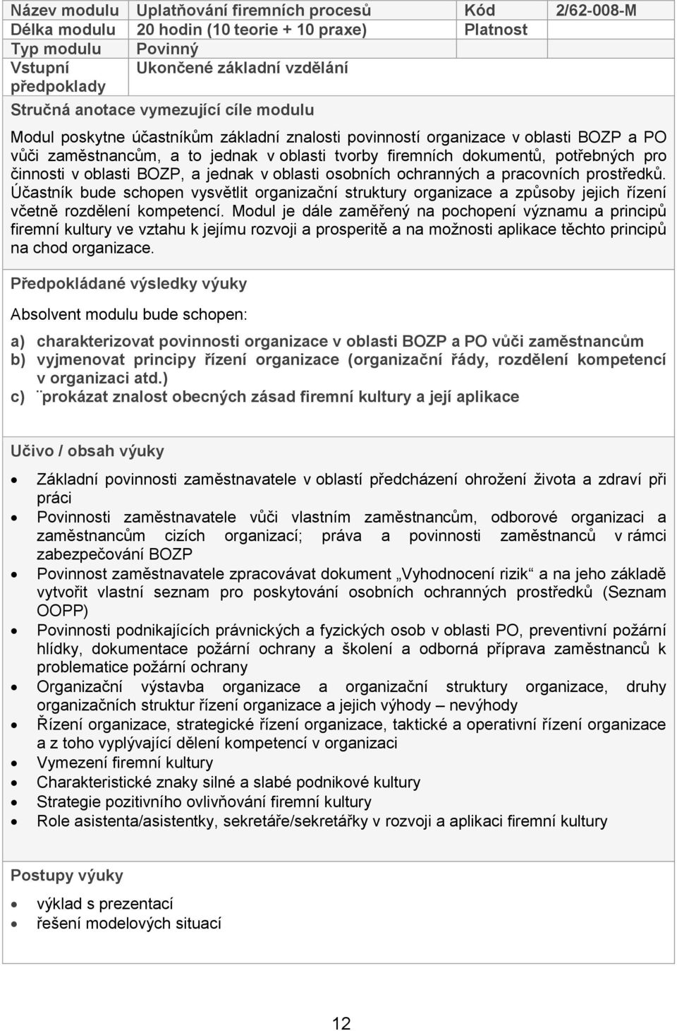 činnosti v oblasti BOZP, a jednak v oblasti osobních ochranných a pracovních prostředků.