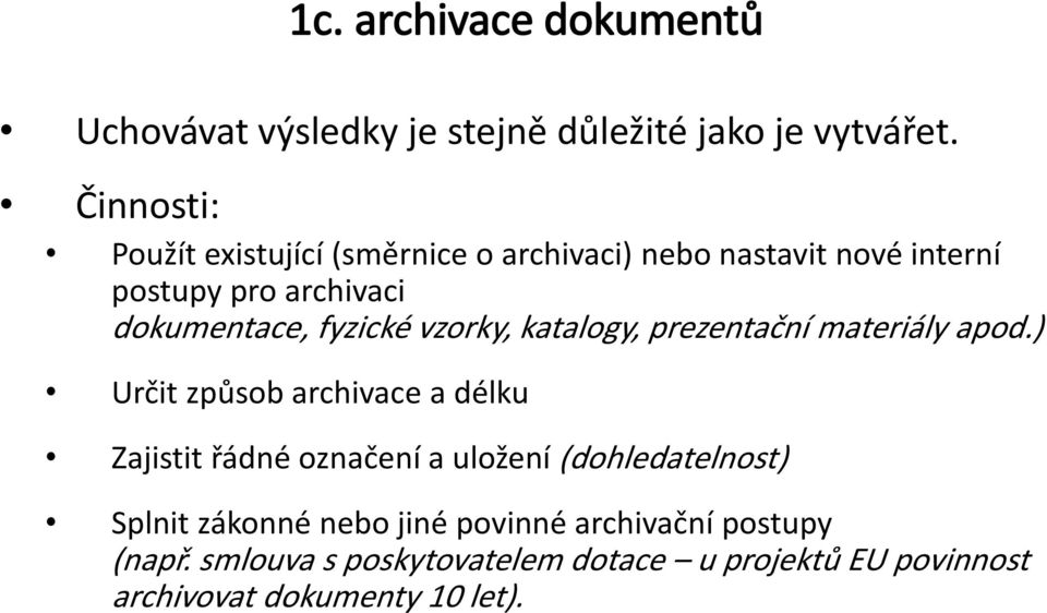 fyzické vzrky, katalgy, prezentační materiály apd.