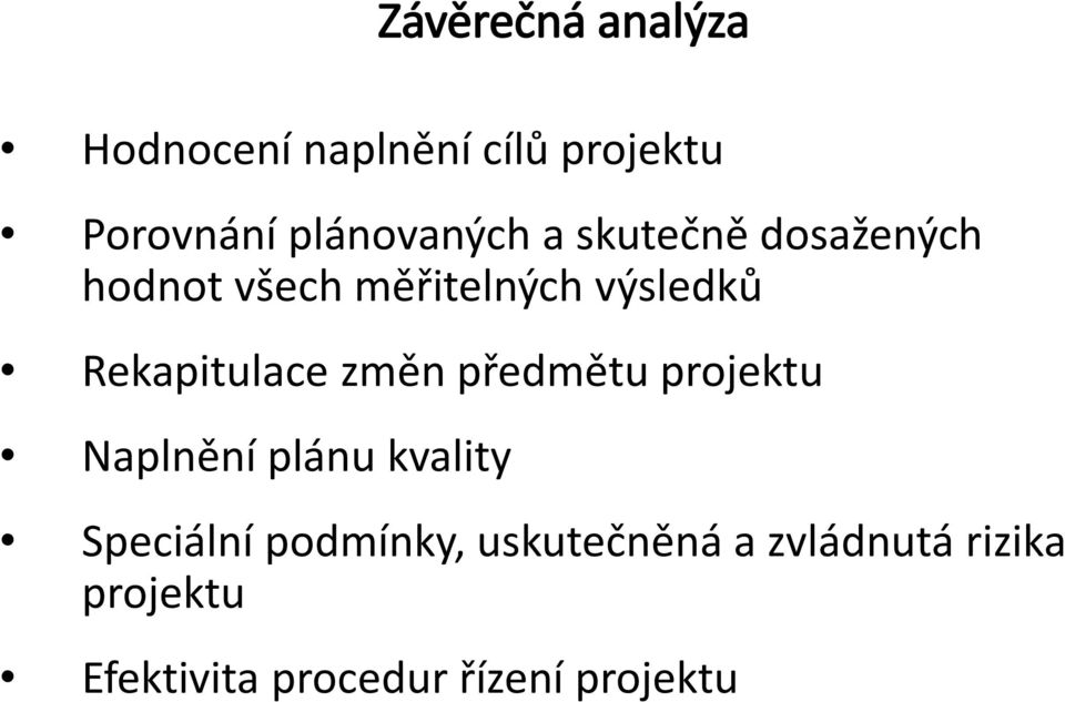 změn předmětu prjektu Naplnění plánu kvality Speciální pdmínky,