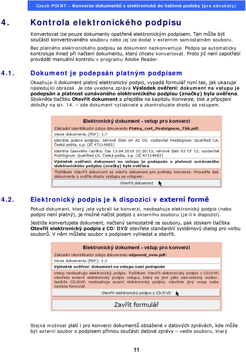 Proto již není zapotřebí provádět manuální kontrolu v programu Adobe Reader. 4.1.