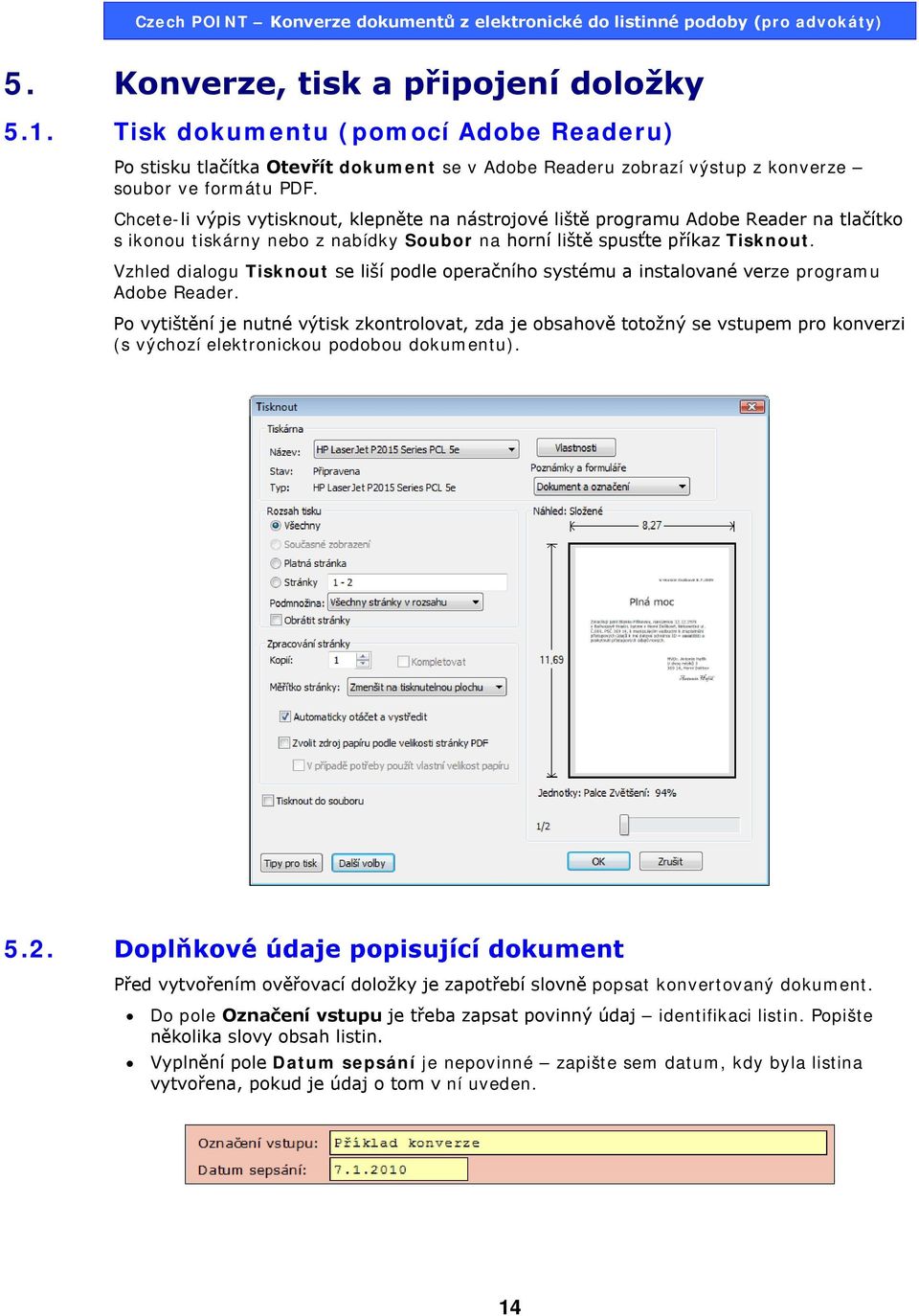 Vzhled dialogu Tisknout se liší podle operačního systému a instalované verze programu Adobe Reader.