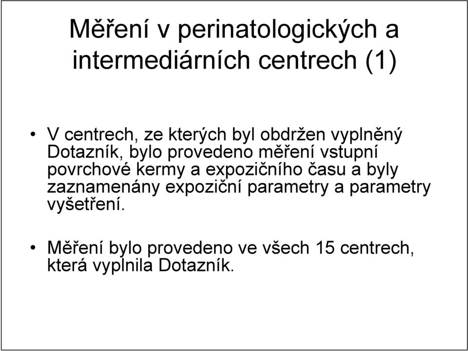 povrchové kermy a expozičního času a byly zaznamenány expoziční parametry a