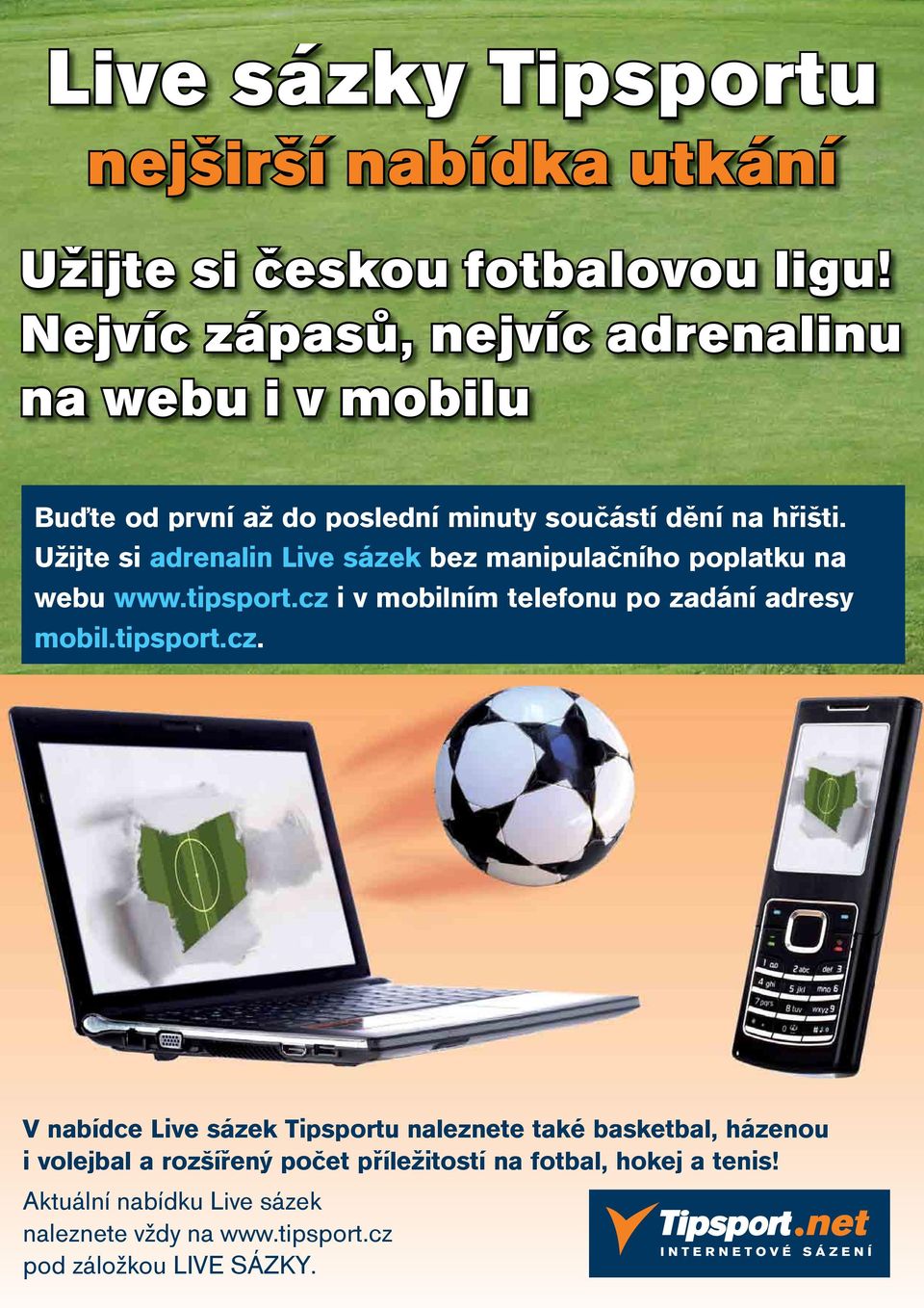 Užijte si adrenalin Live sázek bez manipulaèního poplatku na webu www.tipsport.cz 