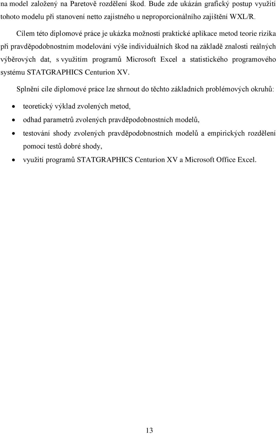 programů Microsoft Excel a statistického programového systému STATGRAPHICS Centurion XV.