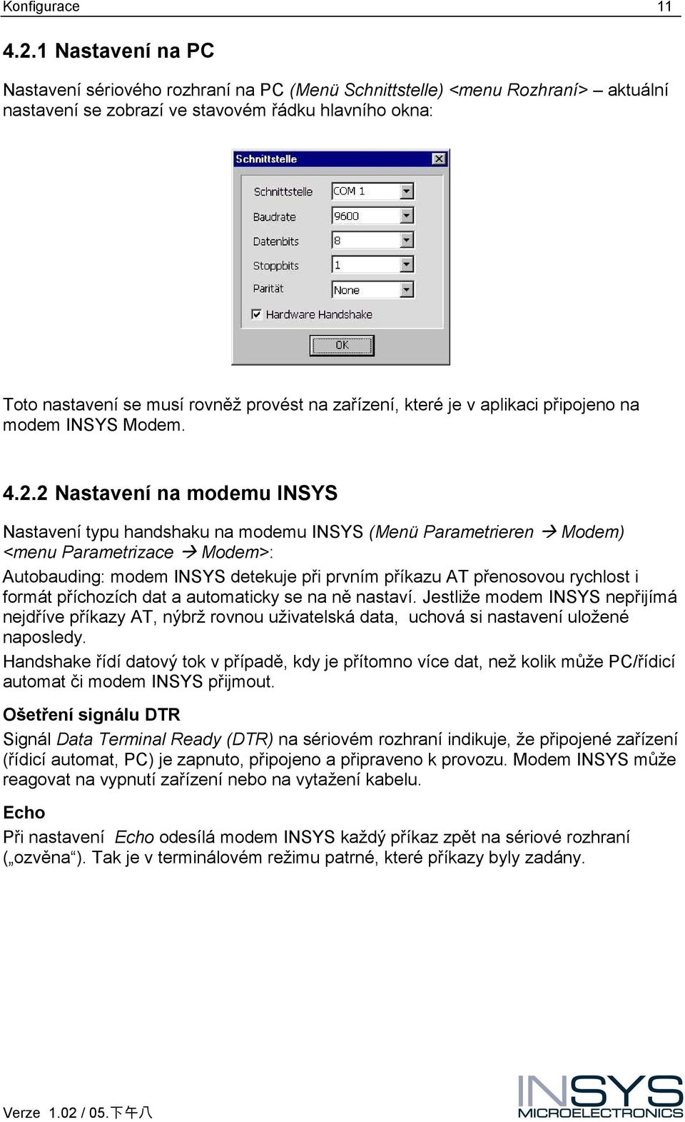 zařízení, které je v aplikaci připojeno na modem INSYS Modem. 4.2.