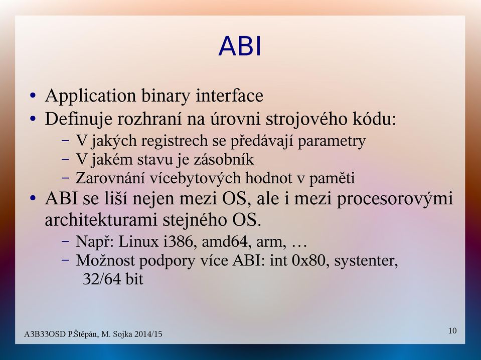 hodnot v paměti ABI se liší nejen mezi OS, ale i mezi procesorovými architekturami