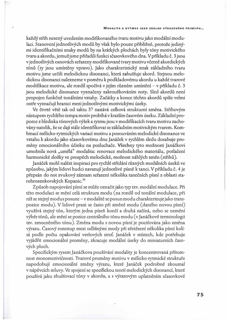 sčasovkového dna. V příkladu č. 3 jsou v jednotlivých osnovách seřazeny modifikované tvary motivu včetně akordických tónů (ty jsou umístěny vpravo).