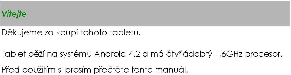 Tablet běží na systému Android 4.