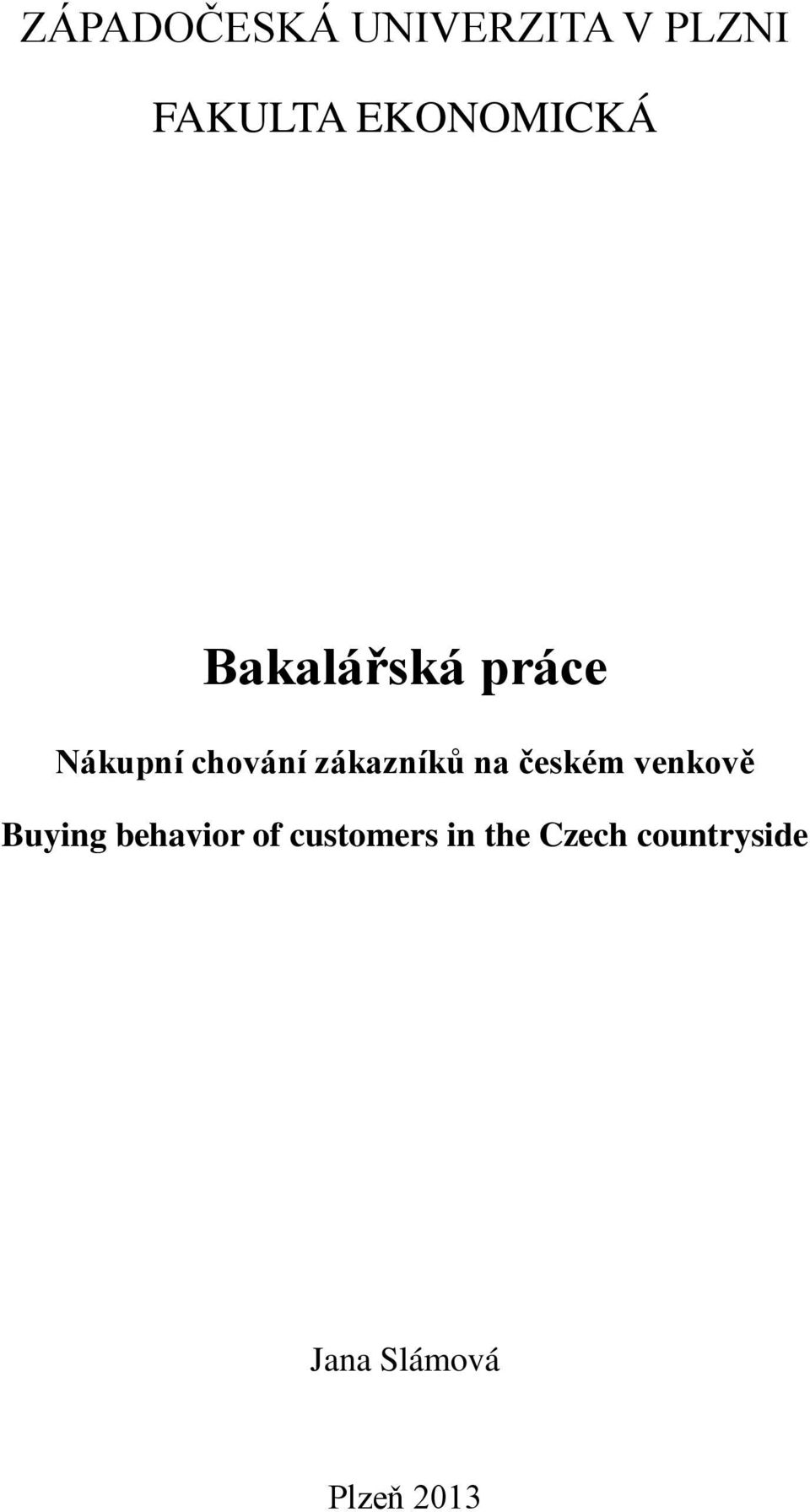 zákazníků na českém venkově Buying behavior of