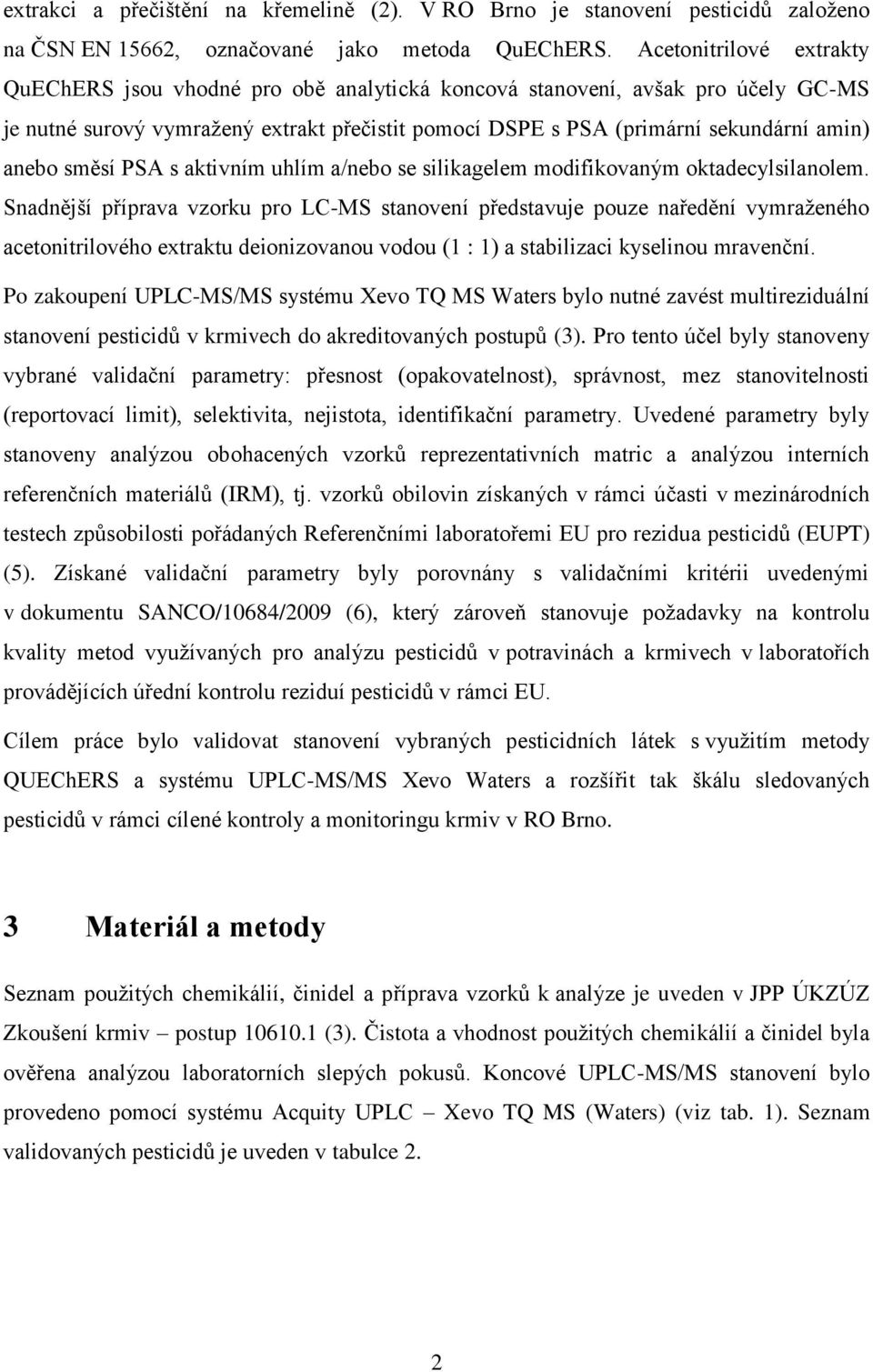 směsí PSA s aktivním uhlím a/nebo se silikagelem modifikovaným oktadecylsilanolem.