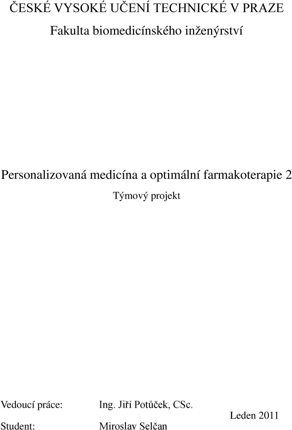 a optimální farmakoterapie 2 Týmový projekt Vedoucí