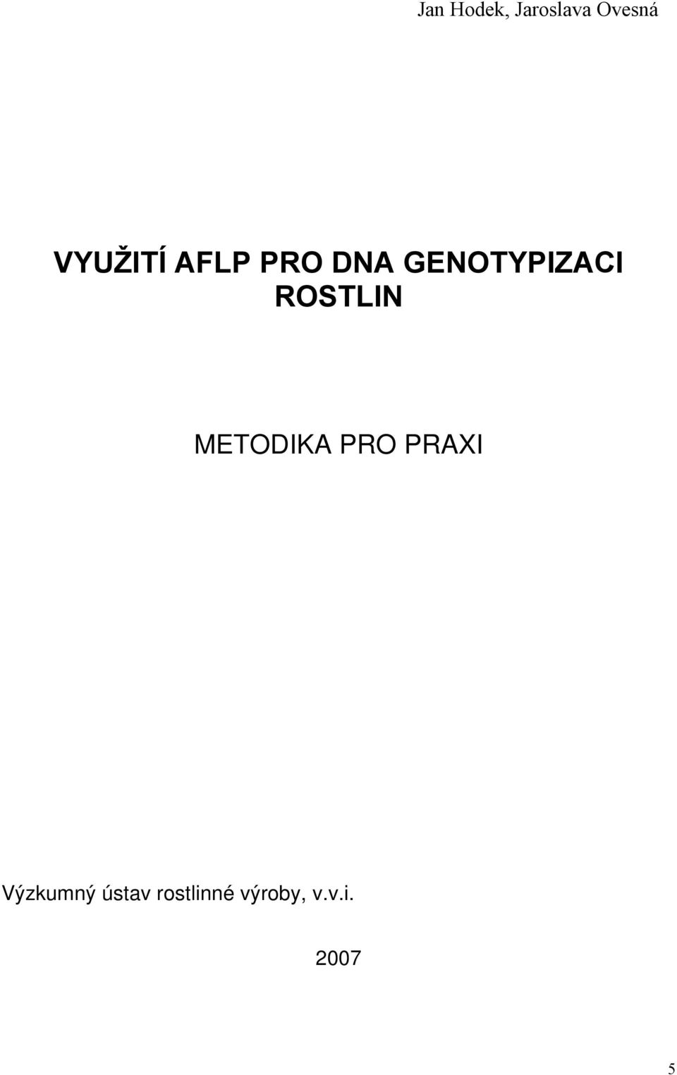 ROSTLIN METODIKA PRO PRAXI