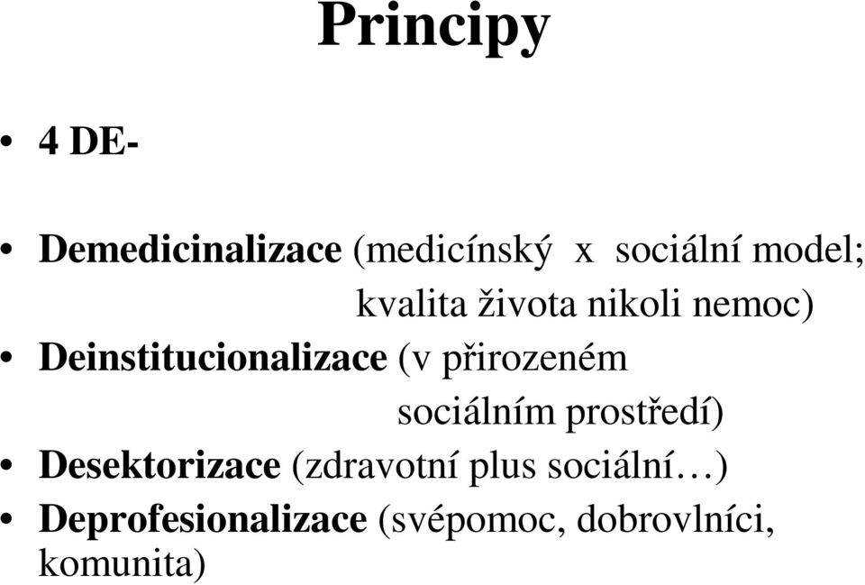 pirozeném sociálním prostedí) Desektorizace (zdravotní plus