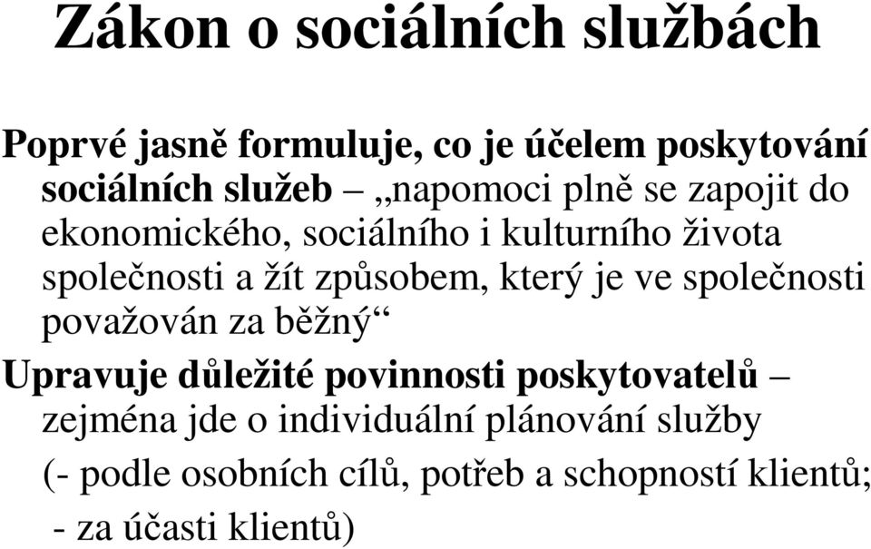 zpsobem, který je ve spolenosti považován za bžný Upravuje dležité povinnosti poskytovatel