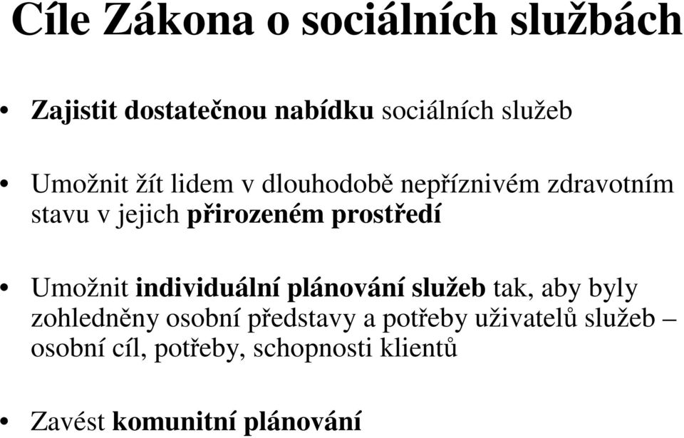 prostedí Umožnit individuální plánování služeb tak, aby byly zohlednny osobní