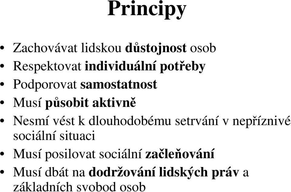 dlouhodobému setrvání v nepíznivé sociální situaci Musí posilovat