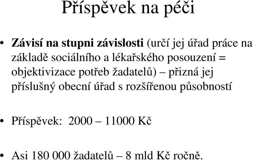 objektivizace poteb žadatel) pizná jej píslušný obecní úad s