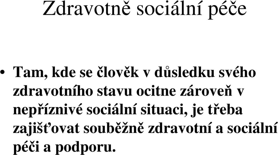 zárove v nepíznivé sociální situaci, je teba