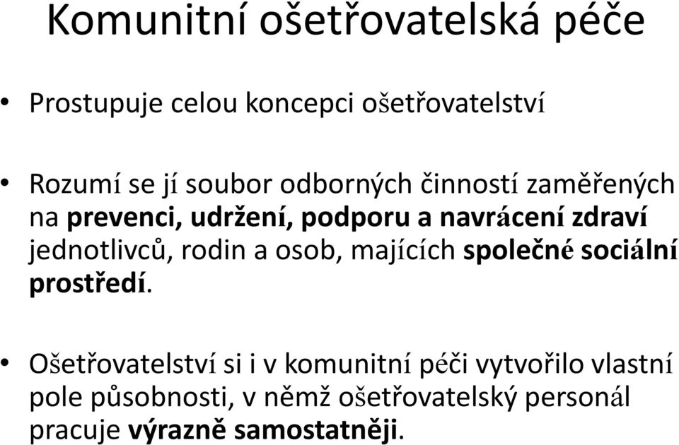 rodin a osob, majících společné sociální prostředí.