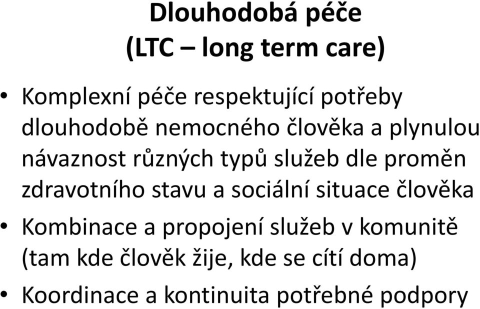 proměn zdravotního stavu a sociální situace člověka Kombinace a propojení