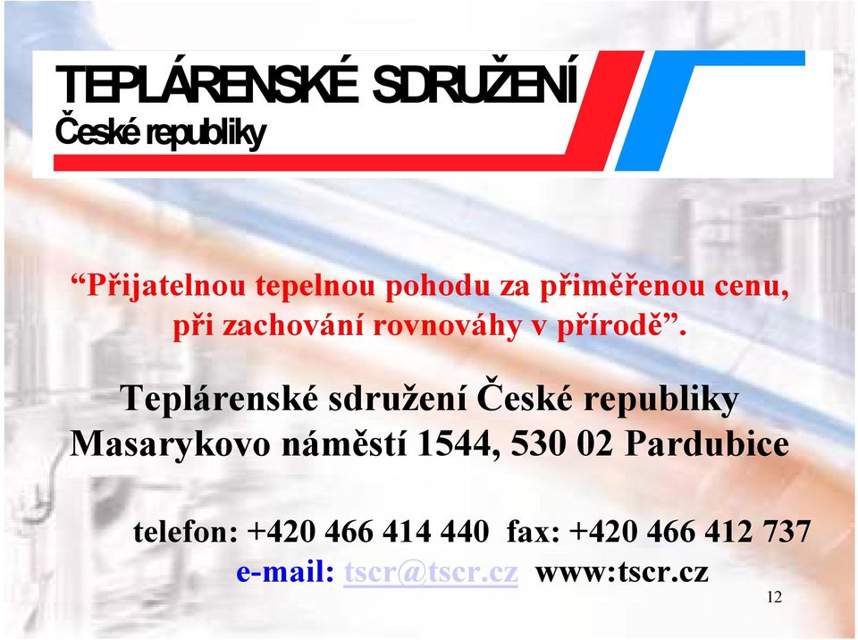 Teplárenské sdružení České republiky Masarykovo náměstí 1544, 530 02