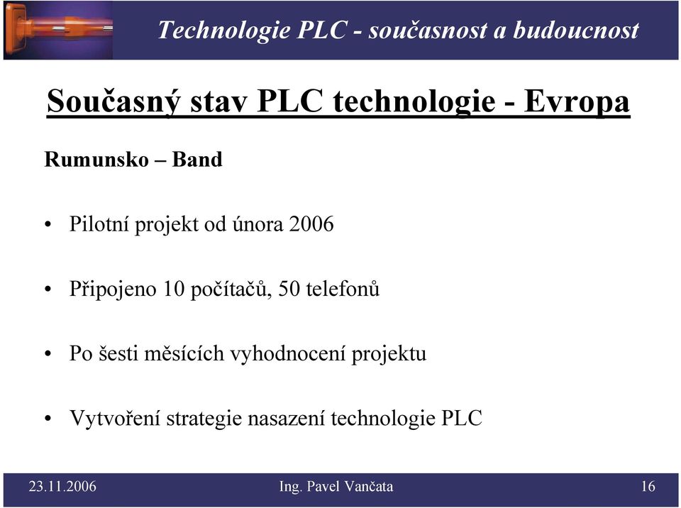 telefonů Po šesti měsících vyhodnocení projektu Vytvoření