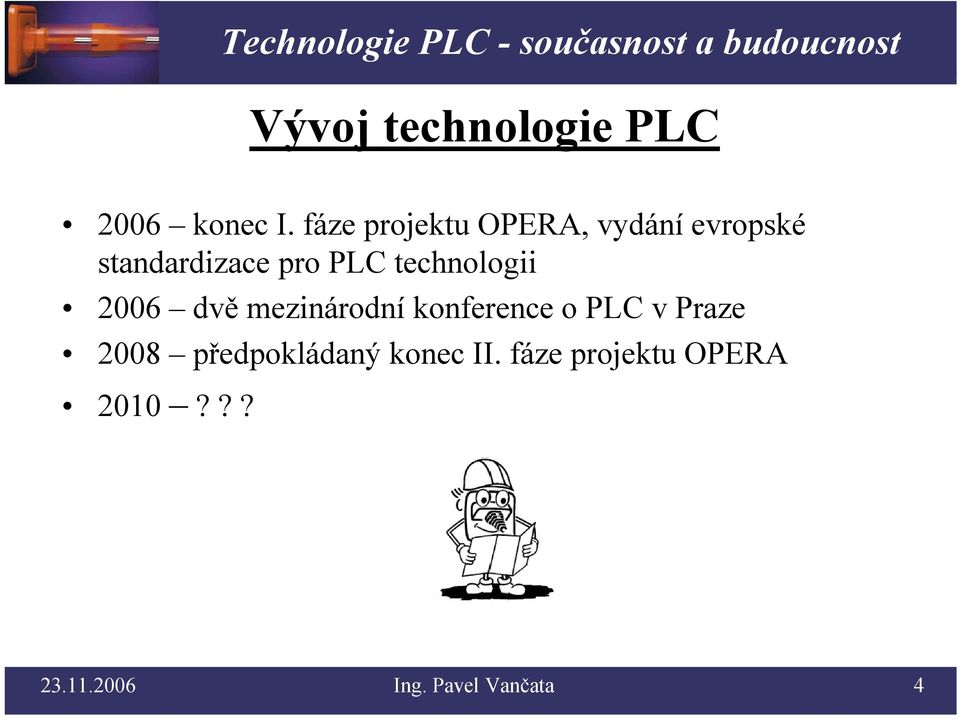 technologii 2006 dvě mezinárodní konference o PLC v Praze