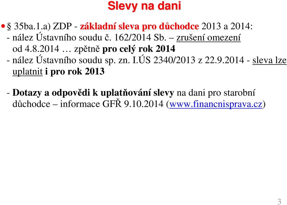 zrušení omezení od 4.8.2014 zpětně pro celý rok 2014 - nález Ústavního soudu sp. zn. I.