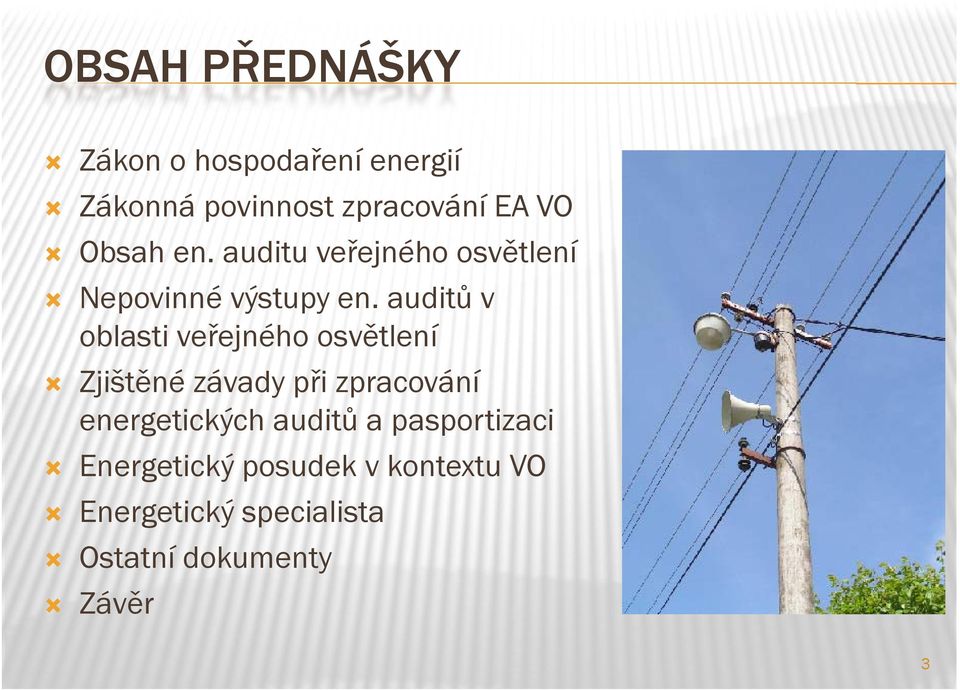 auditů v oblasti veřejného osvětlení Zjištěné závady při zpracování energetických