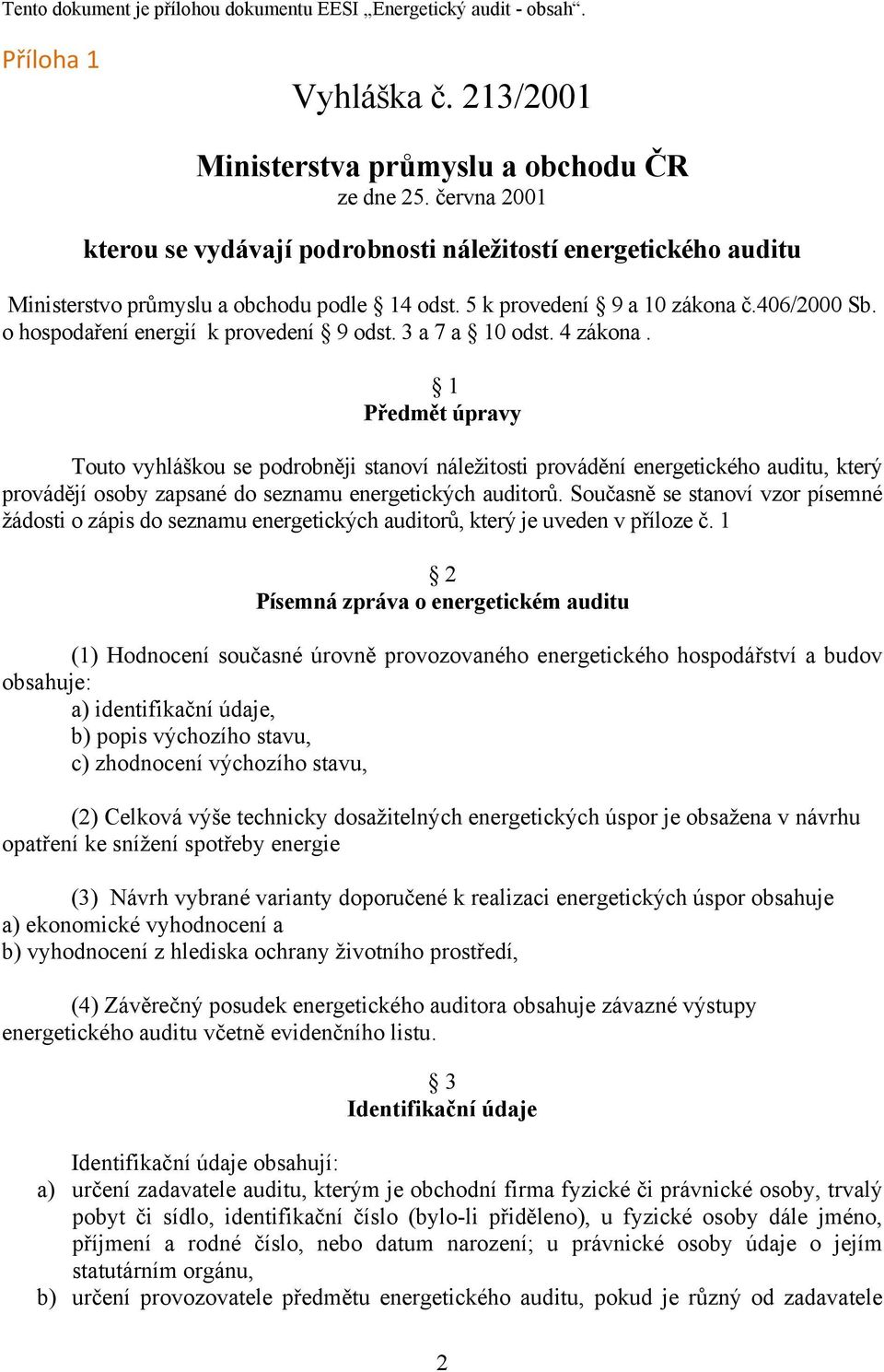 o hospodaření energií k provedení 9 odst. 3 a 7 a 10 odst. 4 zákona.